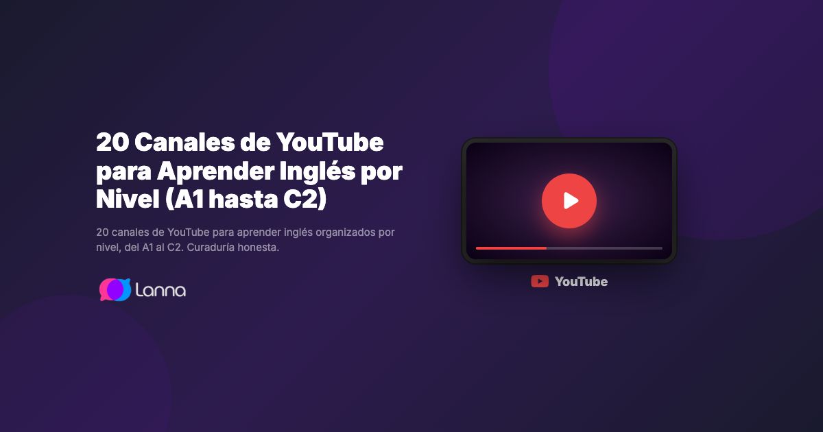 20 Canales de YouTube para Aprender Inglés por Nivel (A1 hasta C2)