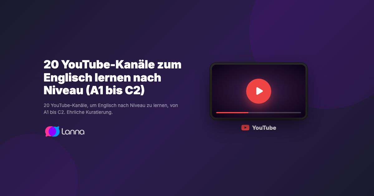20 YouTube-Kanäle zum Englisch lernen nach Niveau (A1 bis C2)