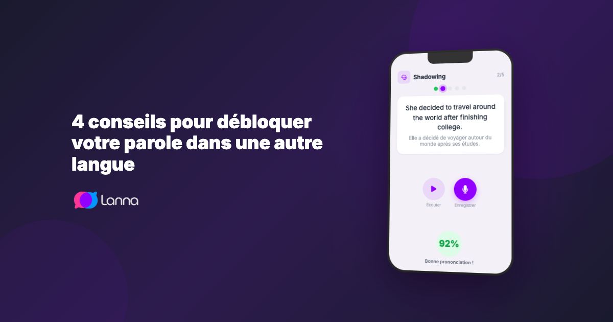 4 conseils pour débloquer votre parole dans une autre langue
