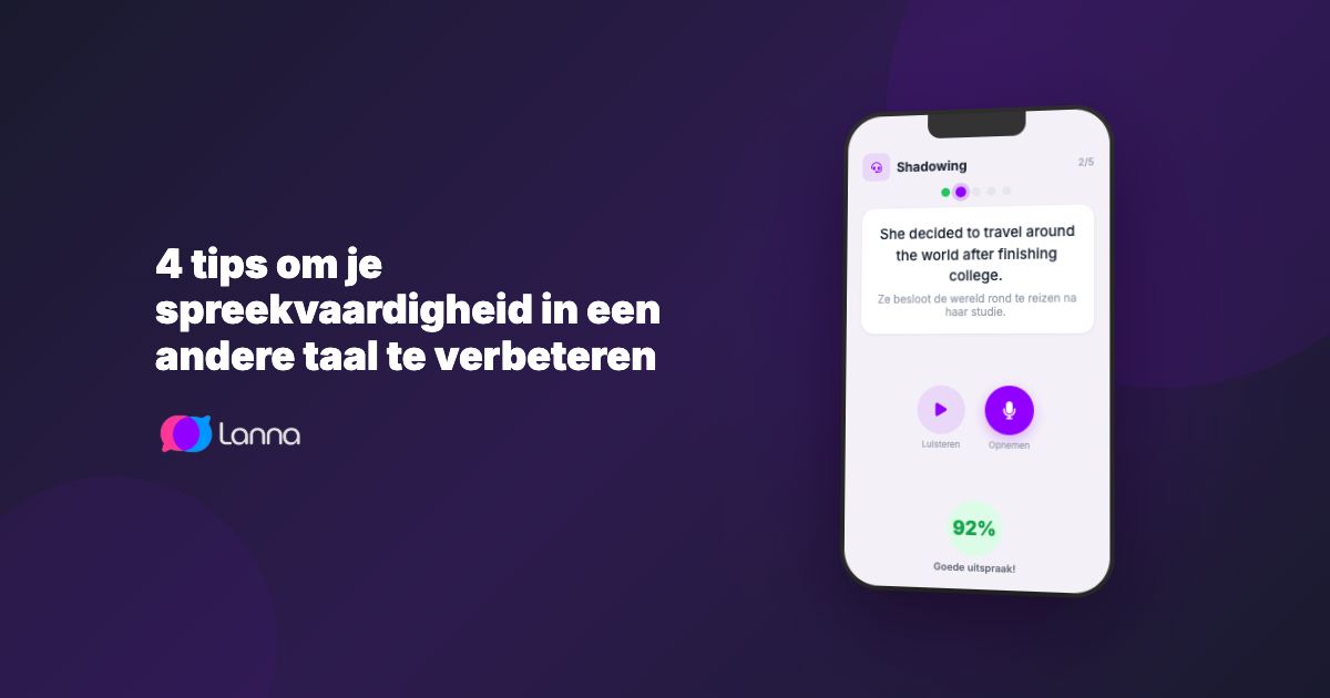 4 tips om je spreekvaardigheid in een andere taal te verbeteren