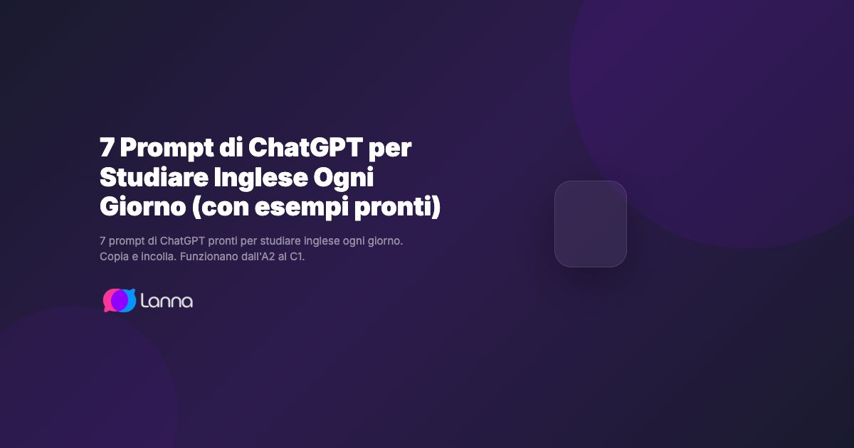 7 Prompt di ChatGPT per Studiare Inglese Ogni Giorno (con esempi pronti)