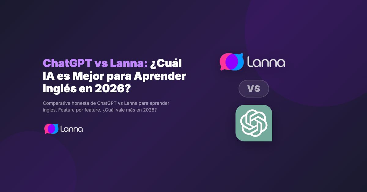 ChatGPT vs Lanna: ¿Cuál IA es Mejor para Aprender Inglés en 2026?