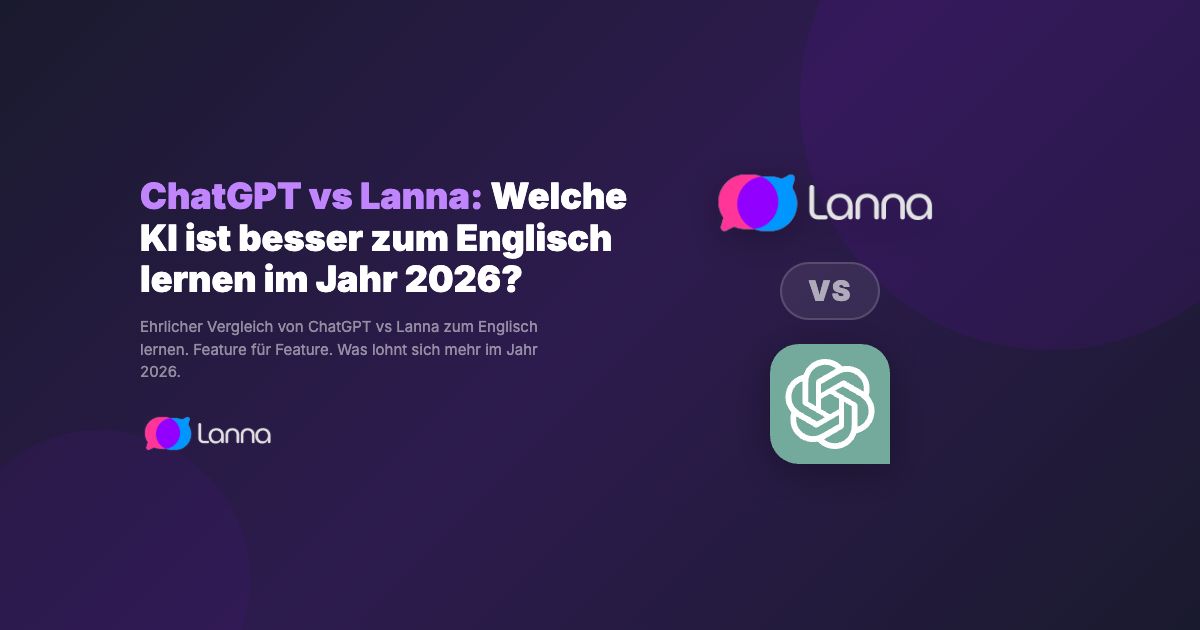 ChatGPT vs Lanna: Welche KI ist besser zum Englisch lernen im Jahr 2026?