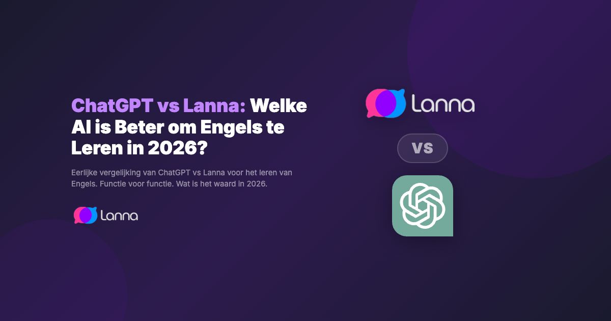 ChatGPT vs Lanna: Welke AI is Beter om Engels te Leren in 2026?