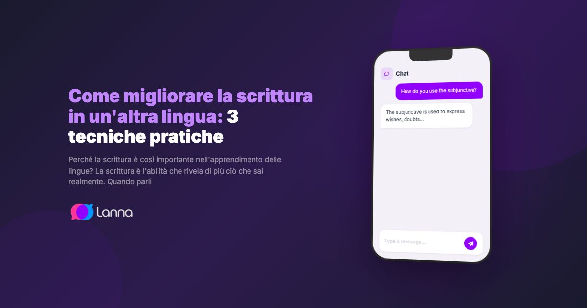 Come migliorare la scrittura in un'altra lingua: 3 tecniche pratiche