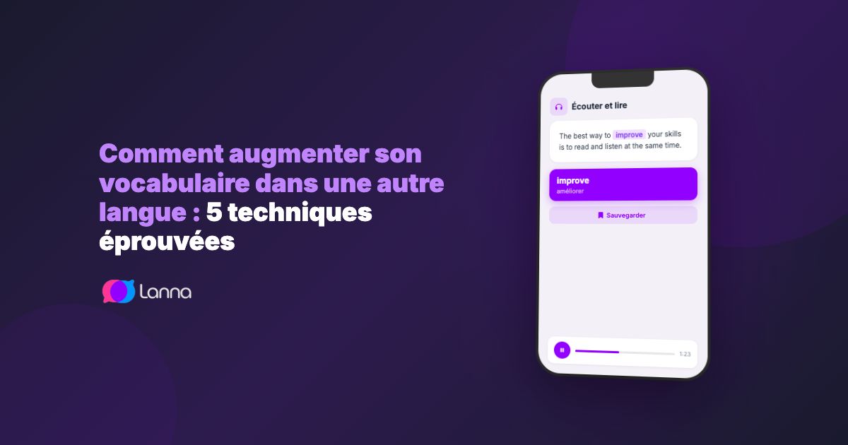 Comment augmenter son vocabulaire dans une autre langue : 5 techniques éprouvées