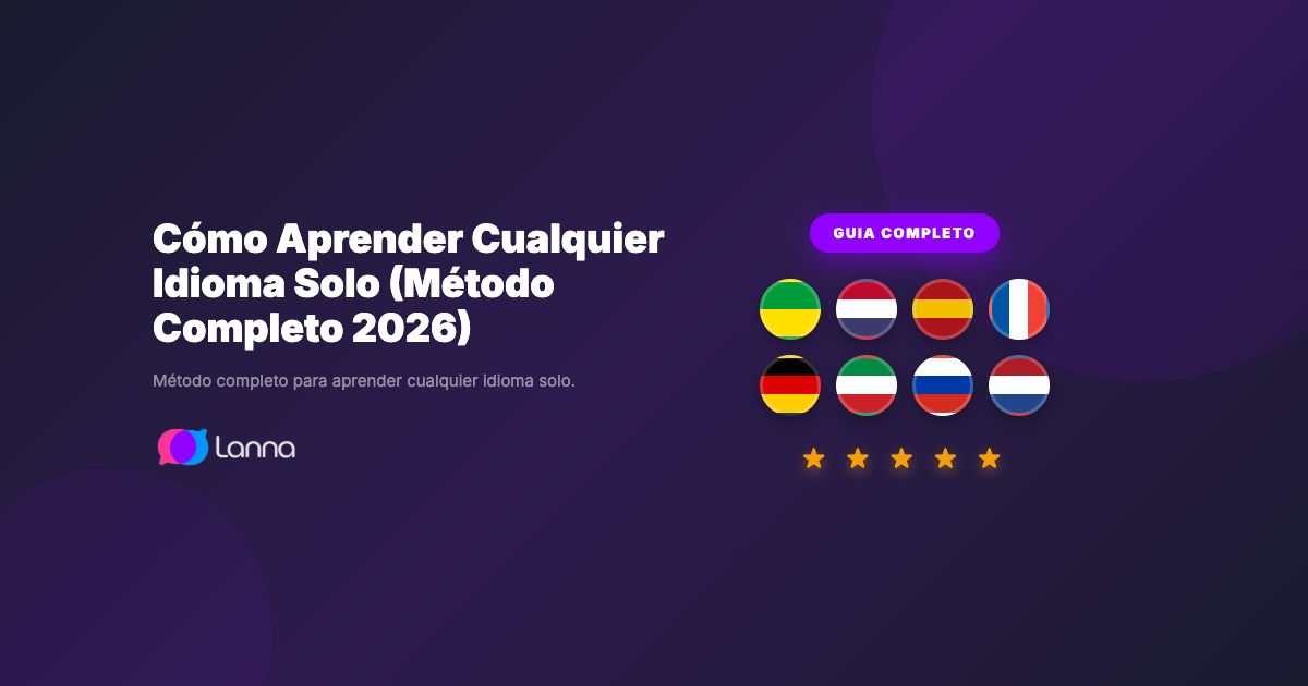 Cómo Aprender Cualquier Idioma Solo (Método Completo 2026)