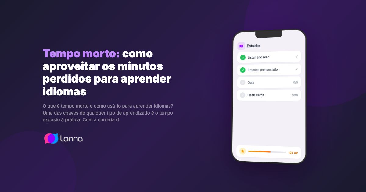 Tempo morto: como aproveitar os minutos perdidos para aprender idiomas