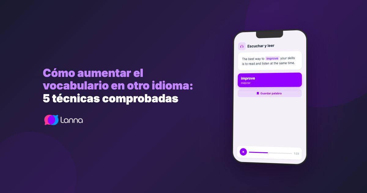 Cómo aumentar el vocabulario en otro idioma: 5 técnicas comprobadas