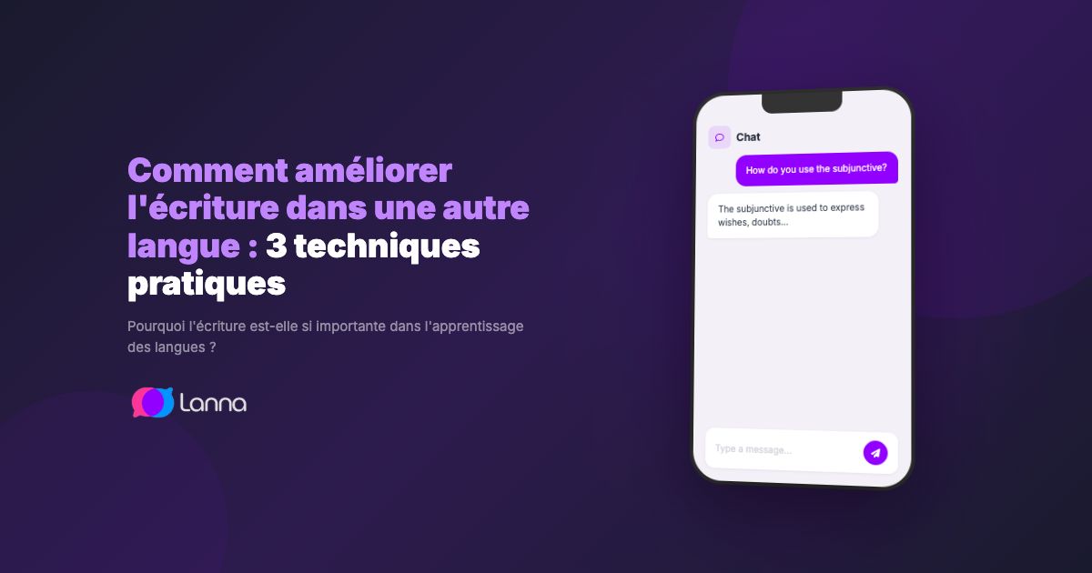 Comment améliorer l'écriture dans une autre langue : 3 techniques pratiques