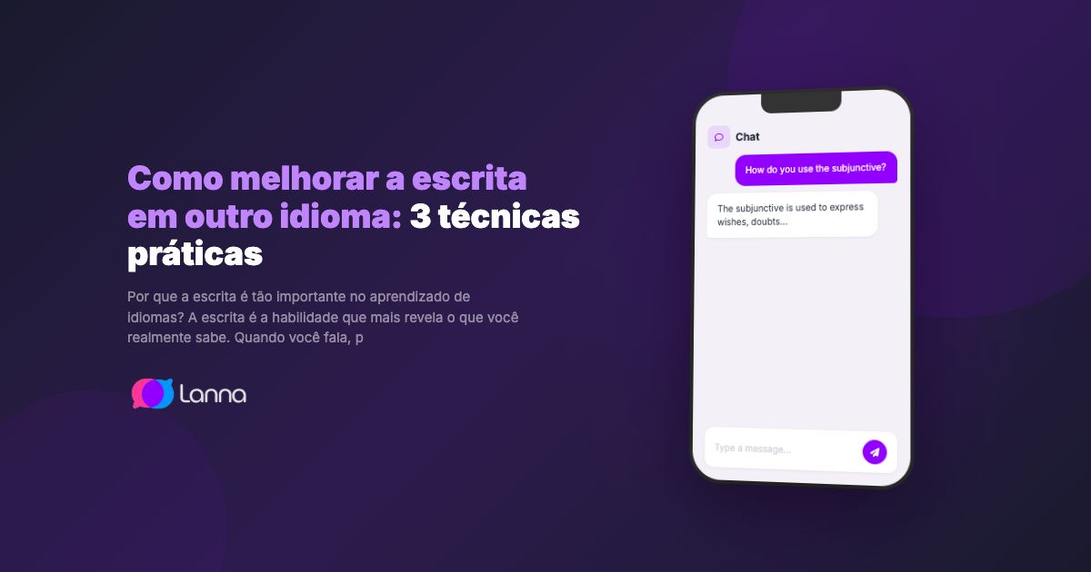 Como melhorar a escrita em outro idioma: 3 técnicas práticas
