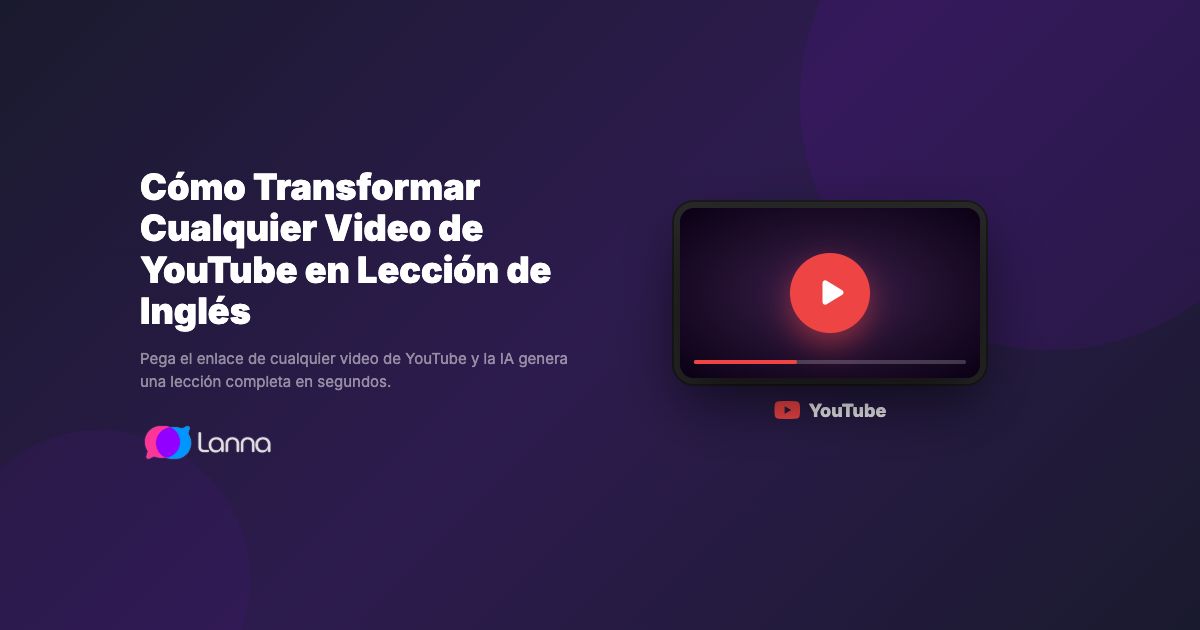 Cómo Transformar Cualquier Video de YouTube en Lección de Inglés
