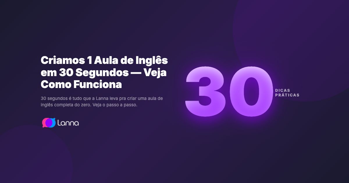 Criamos 1 Aula de Inglês em 30 Segundos — Veja Como Funciona