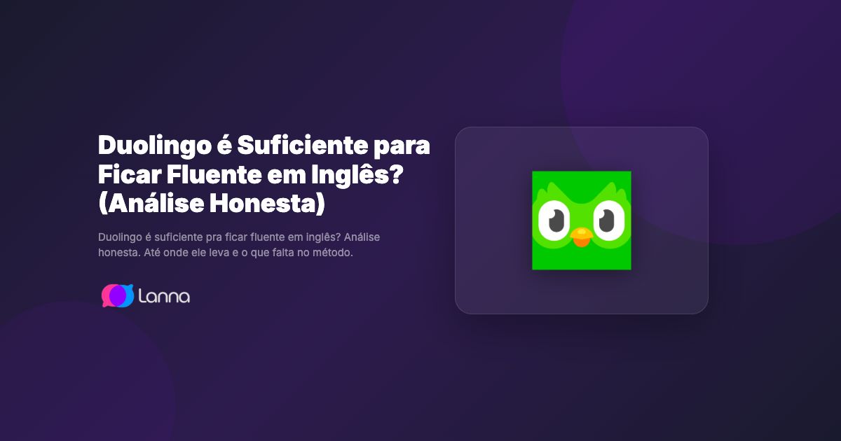 Duolingo é Suficiente para Ficar Fluente em Inglês? (Análise Honesta)