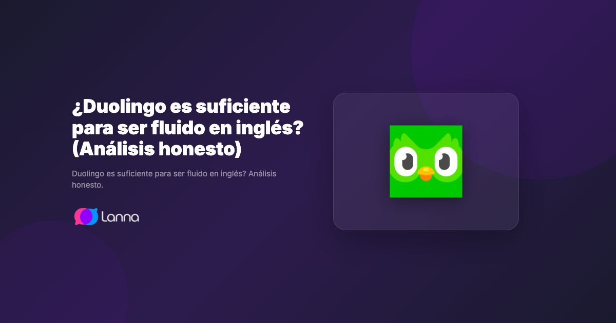 ¿Duolingo es suficiente para ser fluido en inglés? (Análisis honesto)