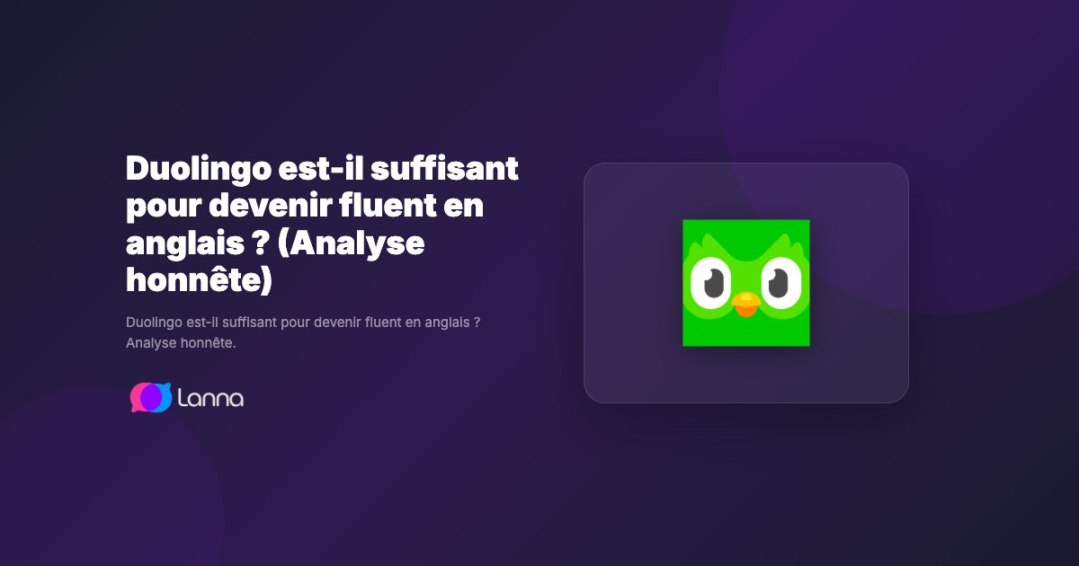 Duolingo est-il suffisant pour devenir fluent en anglais ? (Analyse honnête)
