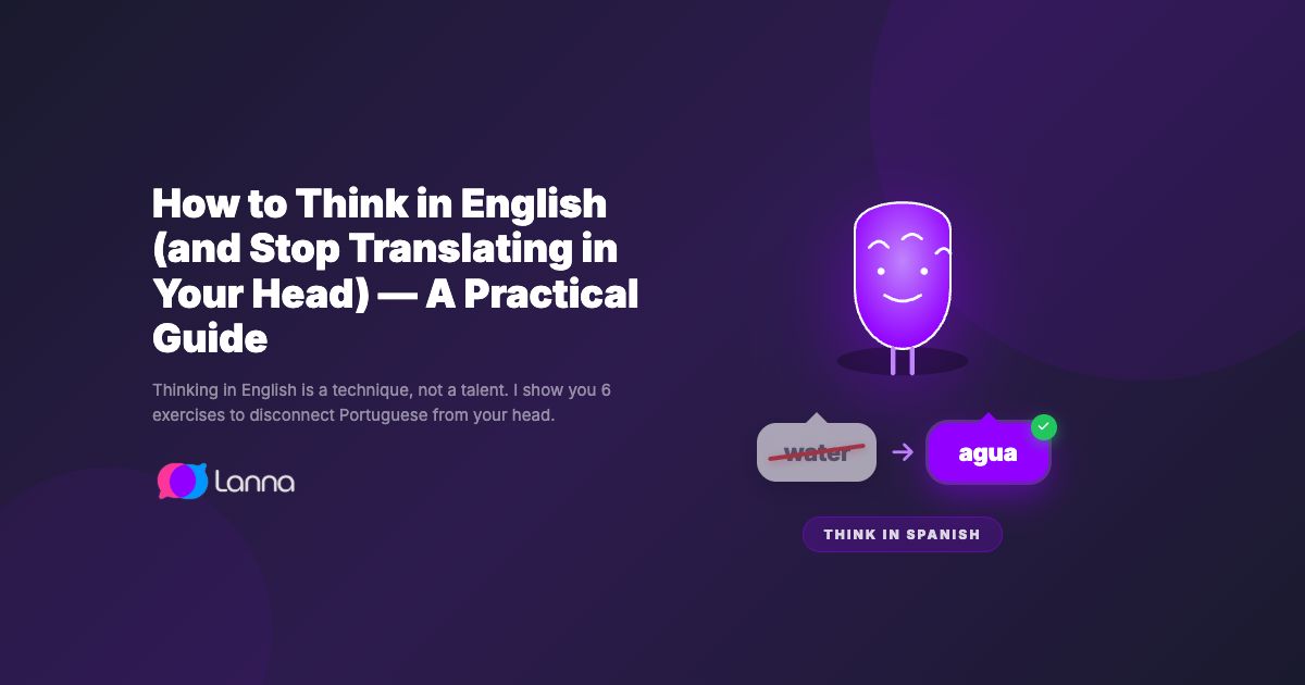 How to Think in English (and Stop Translating in Your Head) — A Practical Guide