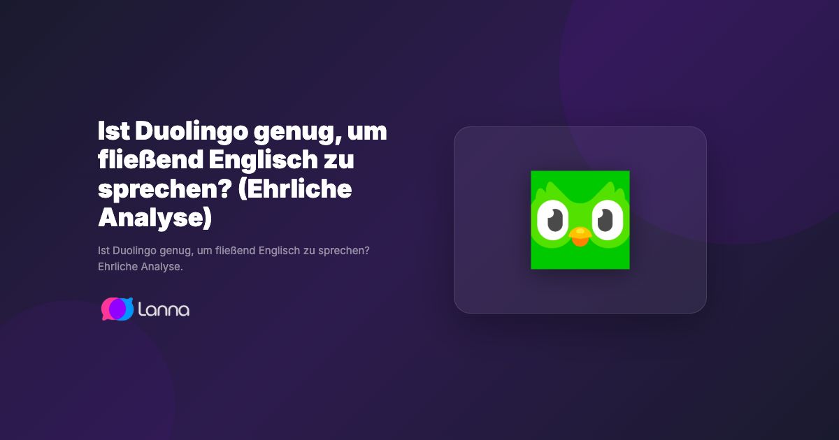 Ist Duolingo genug, um fließend Englisch zu sprechen? (Ehrliche Analyse)
