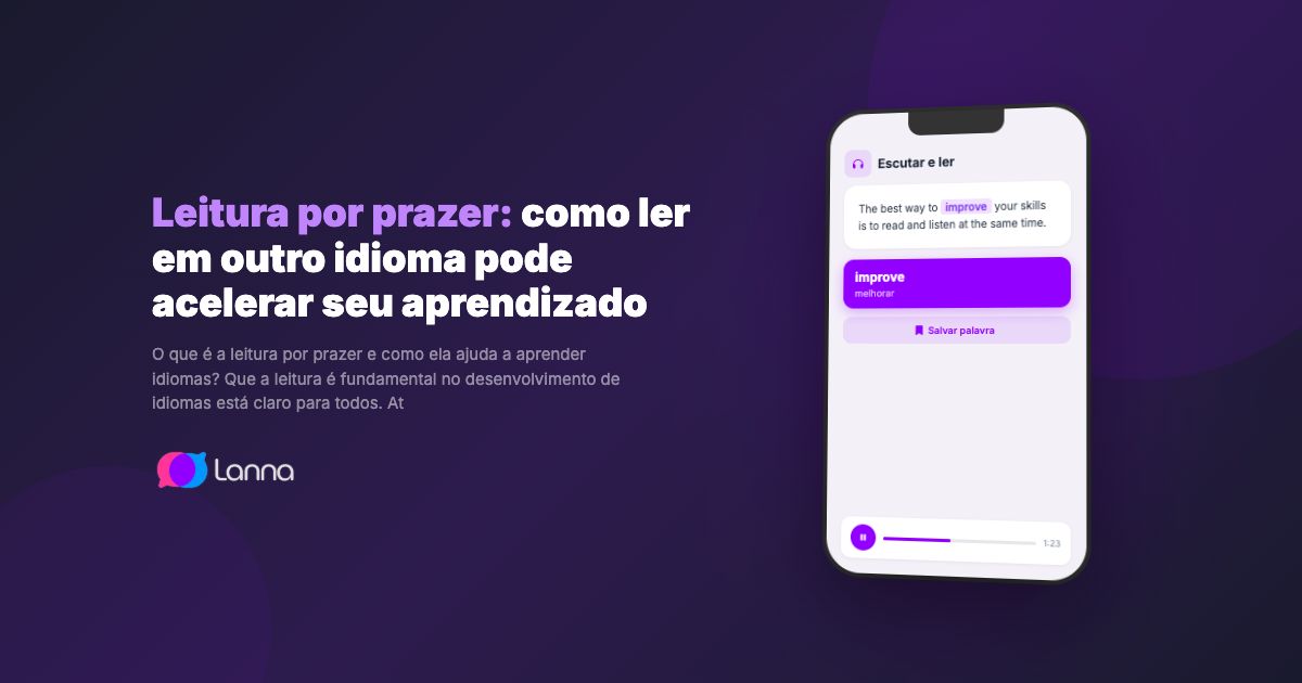 Leitura por prazer: como ler em outro idioma pode acelerar seu aprendizado