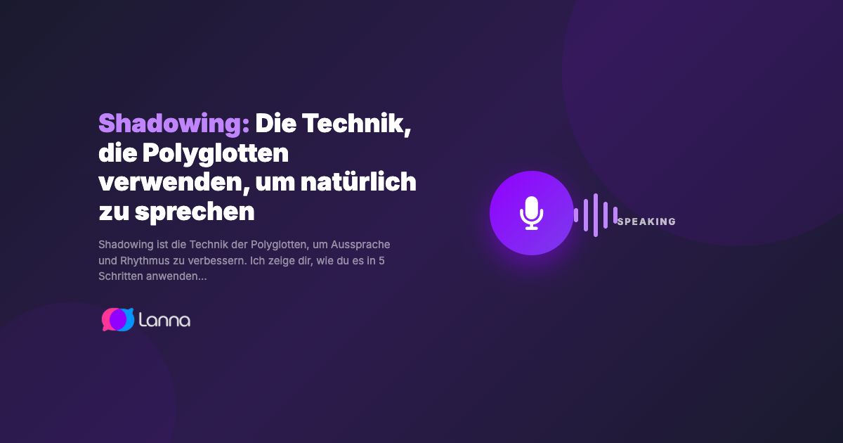 Shadowing: Die Technik, die Polyglotten verwenden, um natürlich zu sprechen
