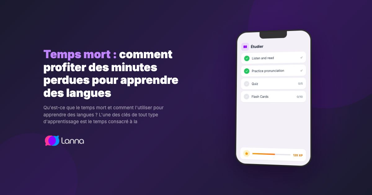 Temps mort : comment profiter des minutes perdues pour apprendre des langues